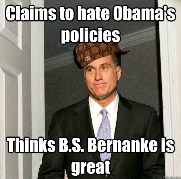 Claims to hate Obama's policies Thinks B.S. Bernanke is great - Claims to hate Obama's policies Thinks B.S. Bernanke is great  Misc