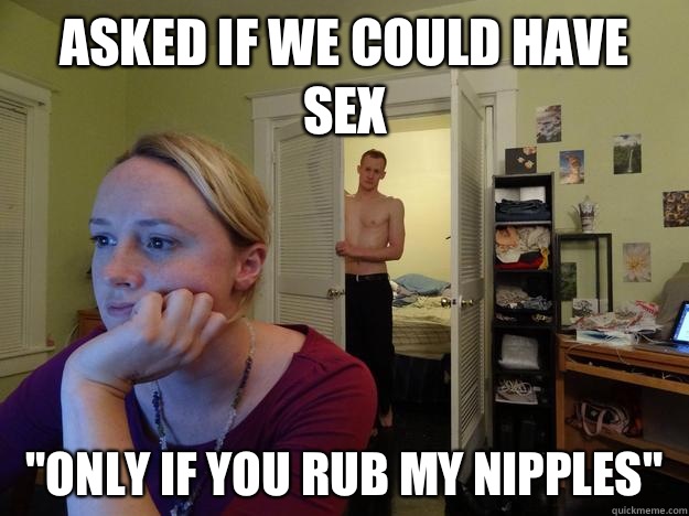 Asked if we could have sex 