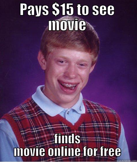 PAYS $15 TO SEE MOVIE FINDS MOVIE ONLINE FOR FREE Bad Luck Brian