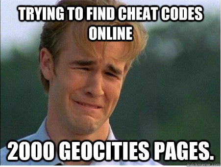 Trying to find cheat codes online 2000 Geocities pages.  1990s Problems