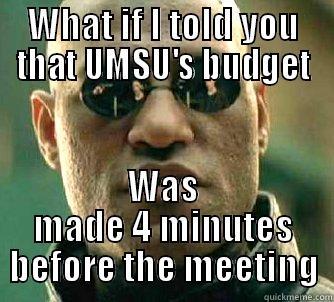 WHAT IF I TOLD YOU THAT UMSU'S BUDGET WAS MADE 4 MINUTES BEFORE THE MEETING Matrix Morpheus