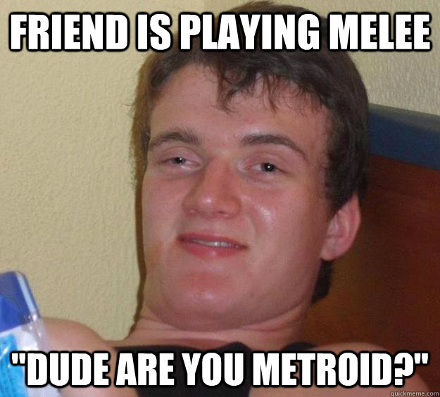 Friend is playing Melee 