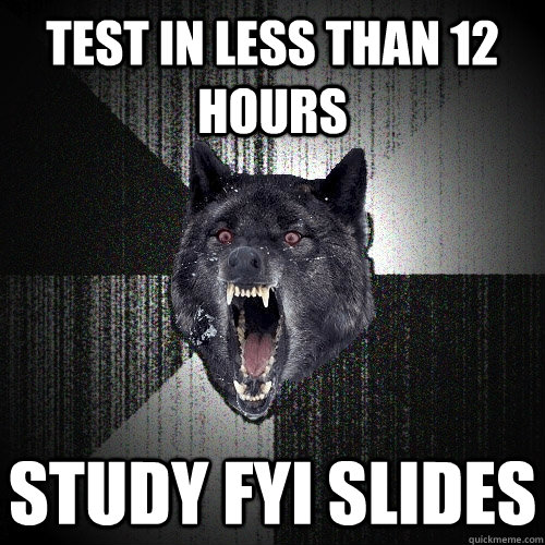 Test in less than 12 hours STUDY FYI SLIDEs  Insanity Wolf