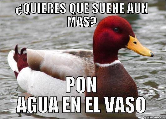 ¿QUIERES QUE SUENE AUN MAS? PON AGUA EN EL VASO Malicious Advice Mallard