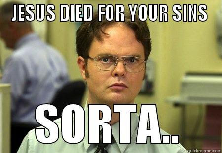 JESUS DIED FOR YOUR SINS SORTA.. Schrute