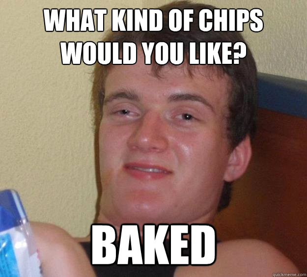 What kind of chips would you like? BAKED  10 Guy