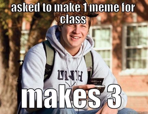 ASKED TO MAKE 1 MEME FOR CLASS MAKES 3 College Freshman