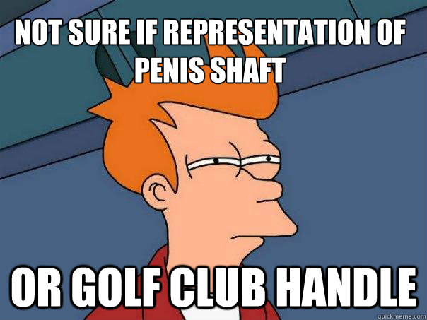 NOT SURE IF REPRESENTATION OF PENIS SHAFT OR GOLF CLUB HANDLE  Futurama Fry