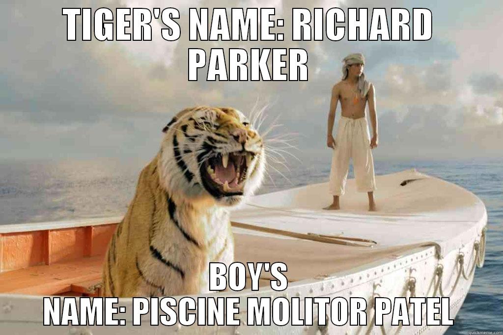 TIGER'S NAME: RICHARD PARKER BOY'S NAME: PISCINE MOLITOR PATEL Misc