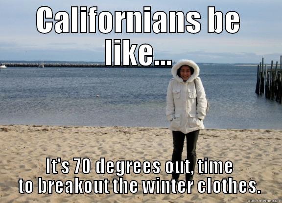 Winter clothing - CALIFORNIANS BE LIKE... IT'S 70 DEGREES OUT, TIME TO BREAKOUT THE WINTER CLOTHES. Misc