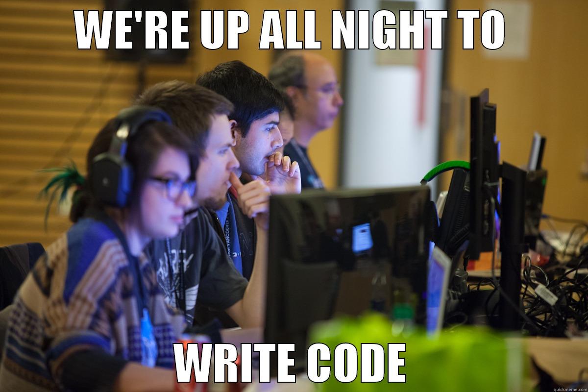 WE'RE UP ALL NIGHT TO WRITE CODE Misc