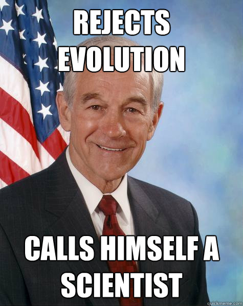 Rejects Evolution Calls himself a scientist  Ron Paul