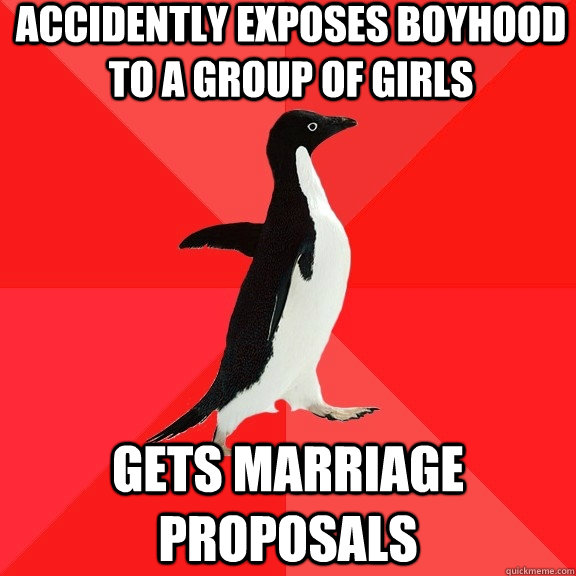 Accidently exposes boyhood to a group of girls Gets marriage proposals  Socially Awesome Penguin