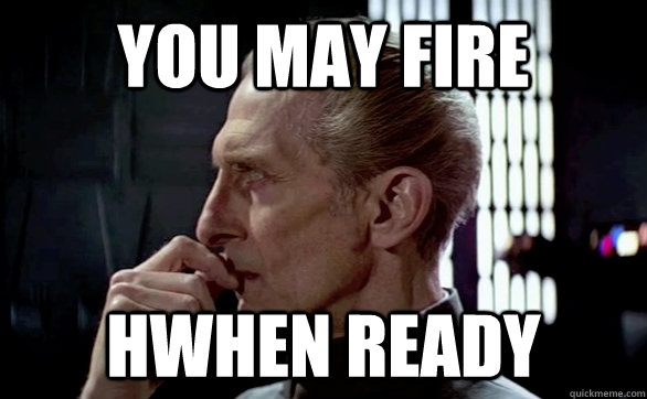 You may fire Hwhen ready - You may fire Hwhen ready  Misc