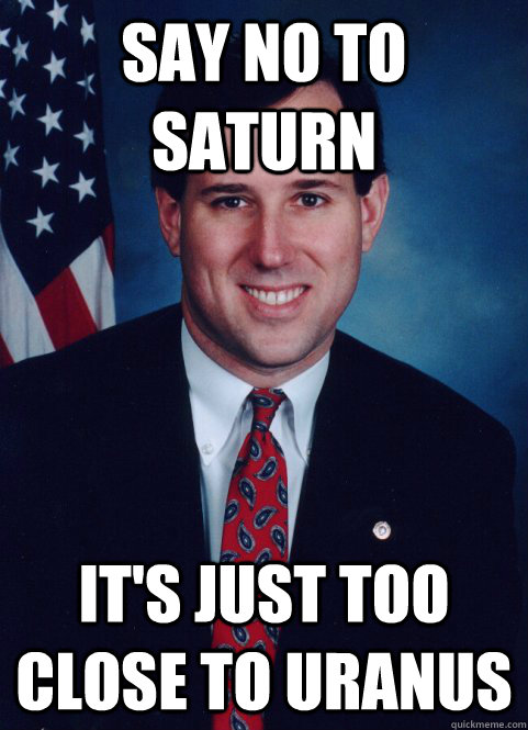 say no to saturn it's just too close to uranus - say no to saturn it's just too close to uranus  Evil Plotting Raccoon