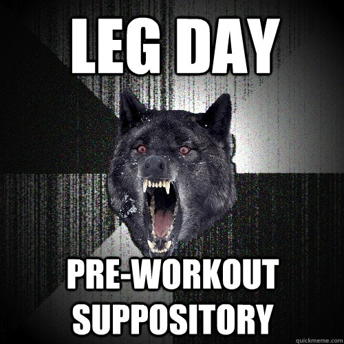 LEG DAY PRE-WORKOUT SUPPOSITORY  Insanity Wolf