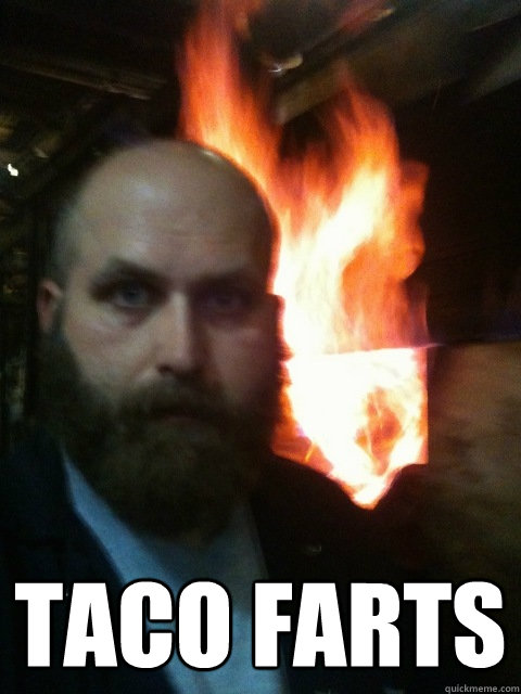  Taco farts  Mistaken Satan