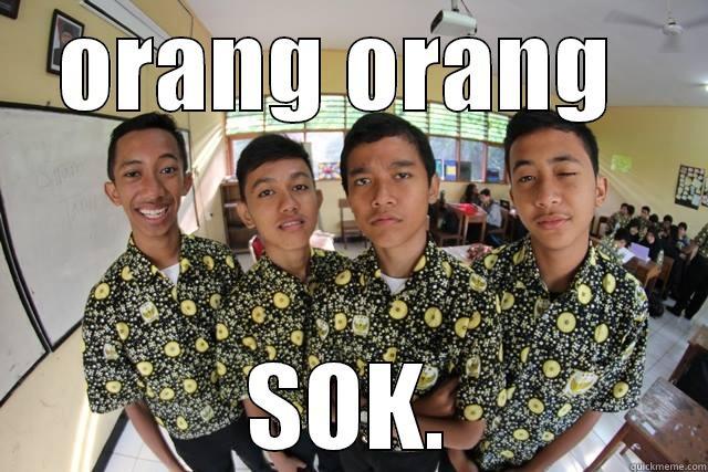 sok sok sok people - ORANG ORANG  SOK. Misc