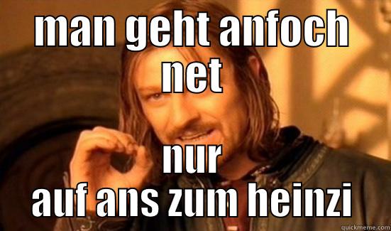 MAN GEHT ANFOCH NET NUR AUF ANS ZUM HEINZI Boromir