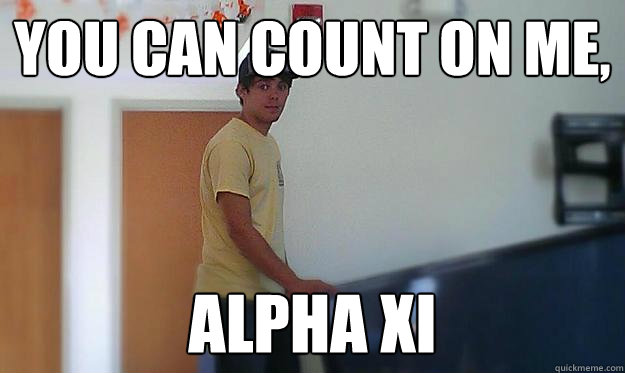 You can count on me, Alpha Xi  Jerry Beavers