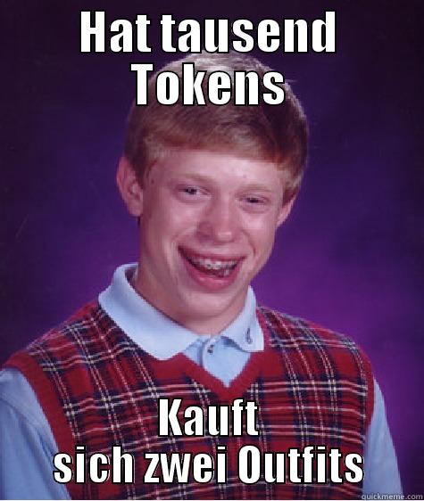 hahaha ldid - HAT TAUSEND TOKENS KAUFT SICH ZWEI OUTFITS Bad Luck Brian