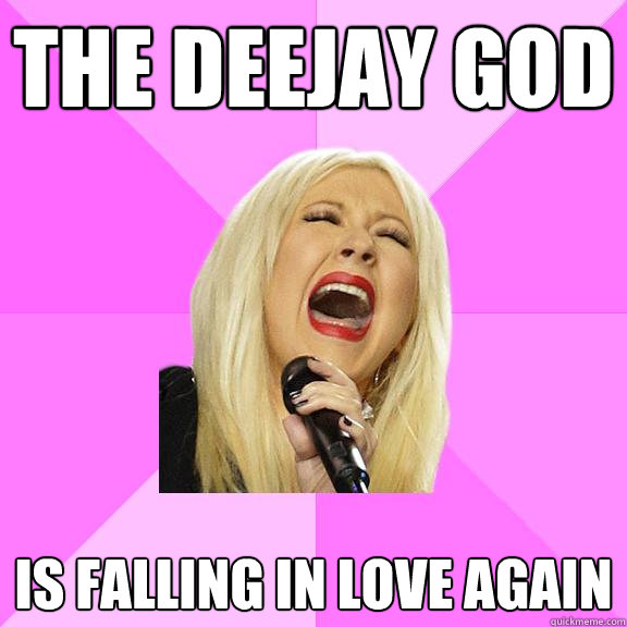 The DeeJay God is falling in love again  Wrong Lyrics Christina