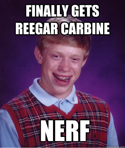 finally gets Reegar Carbine  NERF  Bad Luck Brian