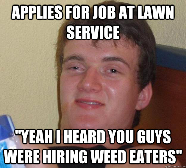 Applies for job at lawn service 