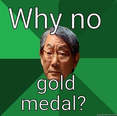 WHY NO GOLD MEDAL?  High Expectations Asian Father