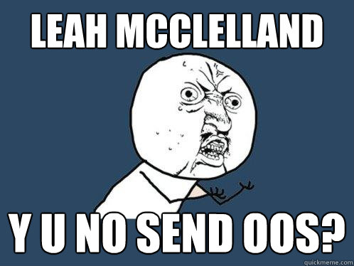 Leah McClelland y u no send oos? - Leah McClelland y u no send oos?  Y U No