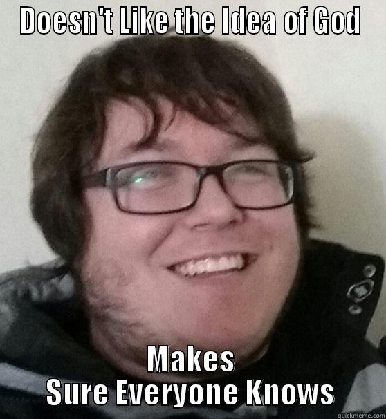 DOESN'T LIKE THE IDEA OF GOD MAKES SURE EVERYONE KNOWS Misc