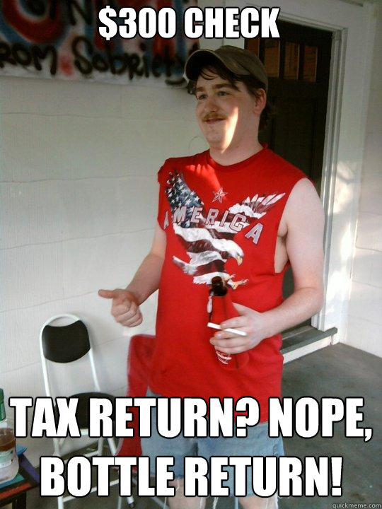 $300 Check Tax Return? Nope, Bottle Return!  Redneck Randal