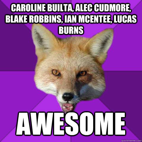 Caroline Builta, alec cudmore, blake robbins, ian mcentee, lucas burns Awesome - Caroline Builta, alec cudmore, blake robbins, ian mcentee, lucas burns Awesome  Forensics Fox