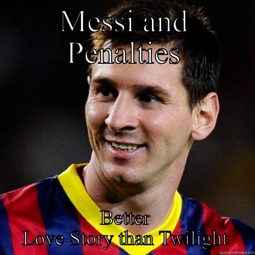 Trolling pessi - MESSI AND PENALTIES BETTER LOVE STORY THAN TWILIGHT Misc