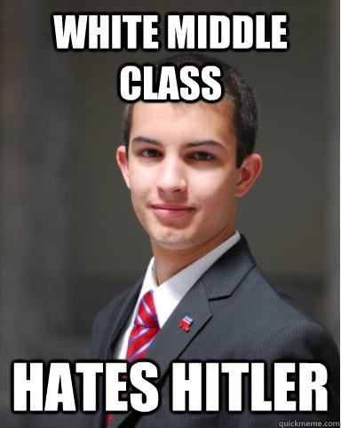 white middle class hates hitler  College Conservative