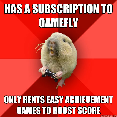 has a subscription to gamefly only rents easy achievement games to boost score  Gaming Gopher