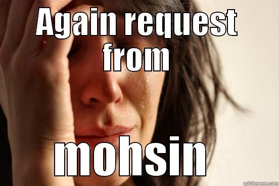 AGAIN REQUEST FROM MOHSIN  First World Problems