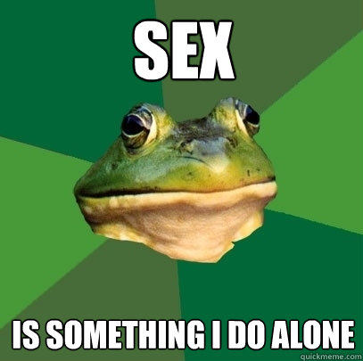 SEX is something i do alone - SEX is something i do alone  Foul Bachelor Frog