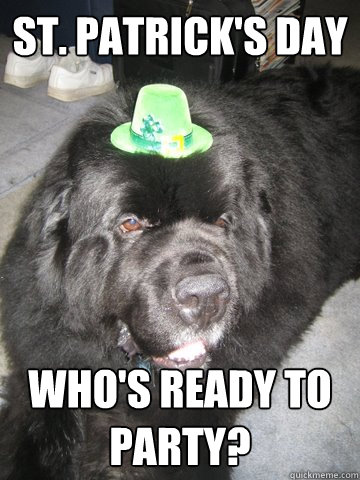 St. Patrick's Day Who's ready to party?  