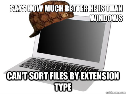 Says how much better he is than windows Can't Sort Files By Extension Type  