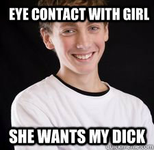 Eye contact with girl she wants my dick  High School Freshman