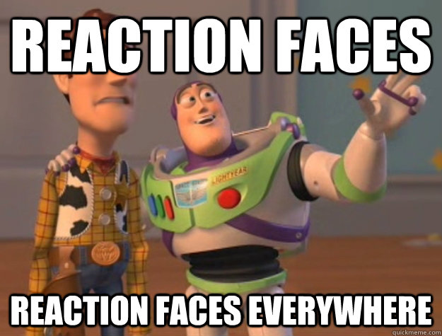 Reaction faces reaction faces everywhere  Buzz Lightyear