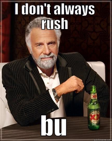 rush 2 - I DON'T ALWAYS RUSH BUT WHEN I DO, IT'S PHI SIGMA PI The Most Interesting Man In The World