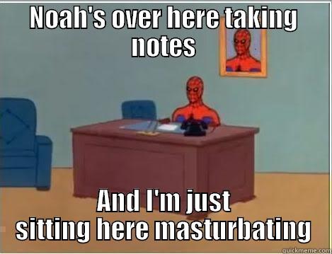 NOAH'S OVER HERE TAKING NOTES AND I'M JUST SITTING HERE MASTURBATING Spiderman Desk