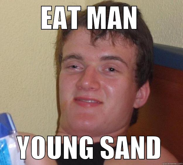 EAT MAN YOUNG SAND 10 Guy