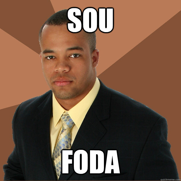 Sou FODA - Sou FODA  Successful Black Man