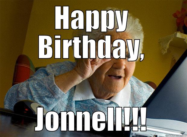 You're How Old? - HAPPY BIRTHDAY, JONNELL!!! Grandma finds the Internet