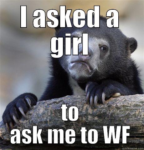 Winter Formal - I ASKED A GIRL TO ASK ME TO WF Confession Bear