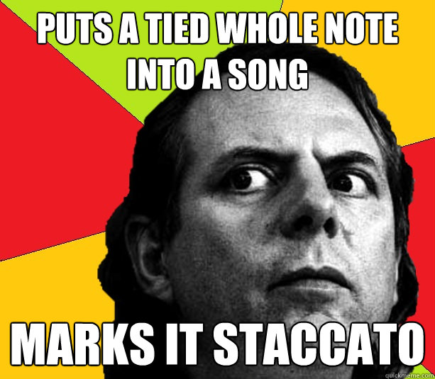 puts a tied whole note into a song Marks it staccato  