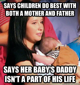 Says children do best with both a mother and father Says her baby's daddy isn't a part of his life  Bristol Palin